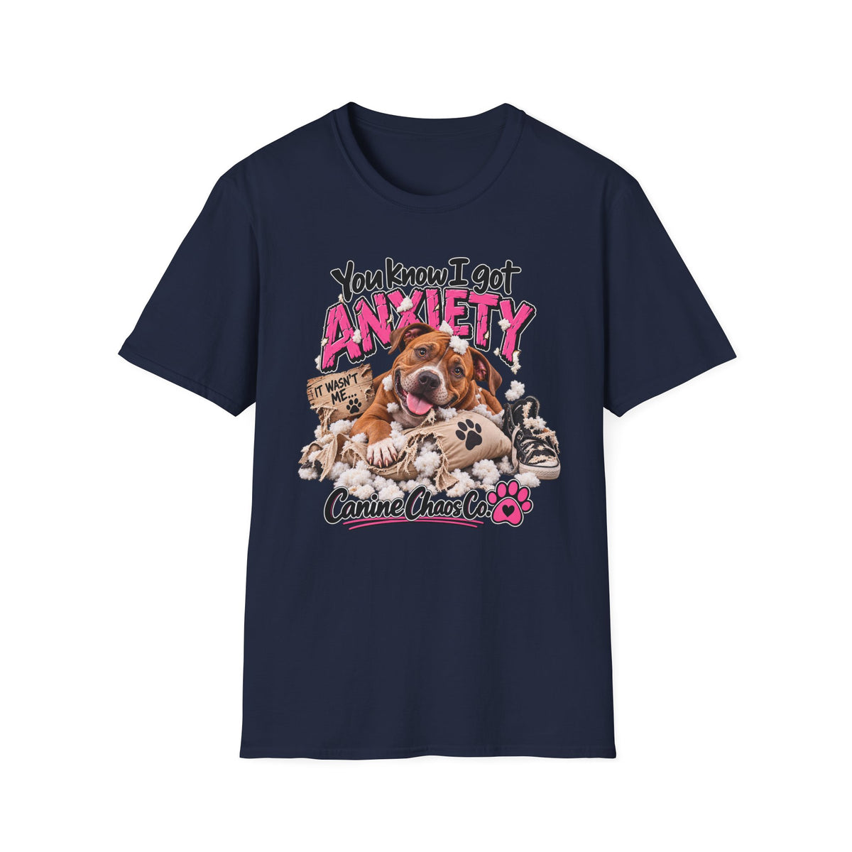 You Know I Got Anxiety Dog T-Shirt — Funny Canine Chaos Graphic Tee
